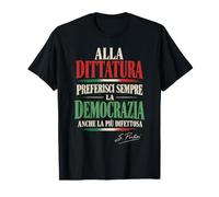 alla dittatura preferisci Sempre la democrazia Pertini Maglietta
