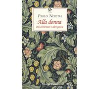 Alla donna. Odi elementari e altre poesie. Testo originale a fronte