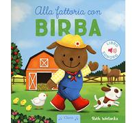 Alla fattoria con Birba. Ediz. a colori