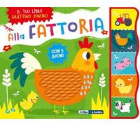 Alla fattoria. Grattino sonoro. Ediz. a colori - AA.VV.