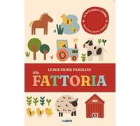 Alla fattoria. Le mie prime paroline. Ediz. a colori