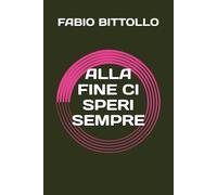 ALLA FINE CI SPERI SEMPRE