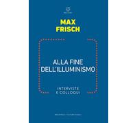 Alla fine dell illuminismo. Interviste e colloqui