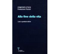 Alla fine della vita. Casi e questioni etiche