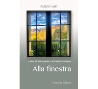 Alla finestra - 2020 - Volturnia Edizioni