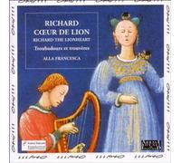 Alla Francesca - Richard the Lionheart: Troubadours et trouvères