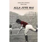ALLA JUVE MAi: Storia Granata di Natalino Fossati