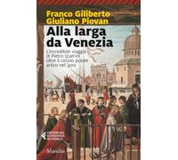 Alla larga da Venezia. L'incredibile viaggio di Piero Querini oltre il circolo polare artico nel '400