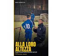 Alla loro altezza: Crescere un giovane calciatore guardandolo negli occhi