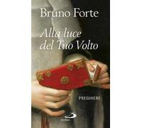 Alla luce del tuo volto. Preghiere