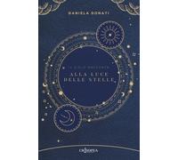 Alla luce delle stelle. Il cielo racconta
