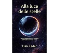 Alla luce delle stelle: La storia dell'Uomo col cappello e della Donna senza cuore