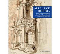 Alla luce di Roma. I disegni scenografici di scultori fiamminghi e il baro...