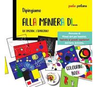 Alla maniera di... Che emozione, l'ispirazione! Percorso di visual art per bambini. Ispirato ai grandi capolavori dell'arte astratta. Ediz. illustrata