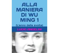 ALLA MANIERA DI WU MING 1: (L'anno della svolta)