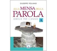 Alla mensa della parola. Omelie per l'anno «A»