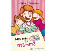 Alla mia mamma