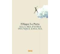 Alla mia patria ovunque essa sia
