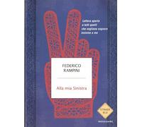 Alla mia sinistra. Lettera aperta a tutti quelli che vogliono sognare insieme a me