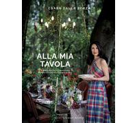 Alla mia tavola. La mia guida per apparecchiare, comporre il menu