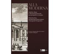 Alla Moderna. Antiche Chiese e Rifacimenti Barocchi: una Prospettiva Europea. Ol