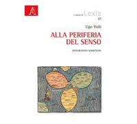 Alla periferia del senso. Esplorazioni semiotiche