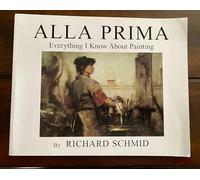 Alla Prima: Everything I Know About Painting
