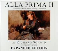 ALLA PRIMA II: Everything I Know About Painting - and More EXPANDED EDITION
