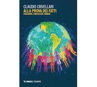 Alla prova dei fatti. Educazione, complessità, umanità