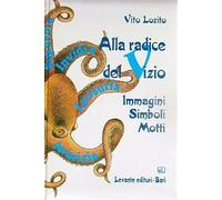 Alla radice del vizio. Immagini simboli motti