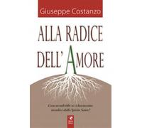 Alla radice dell'amore - Costanzo Giuseppe