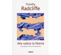 Alla radice la libertà. I paradossi del cristianesimo