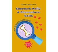 Alla ricerca degli ossi perduti. Sherlock Polly & Elementare Bolla