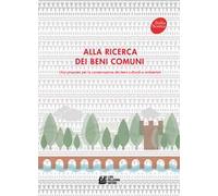 Alla ricerca dei beni comuni. Una proposta per la conservazione dei beni culturali e ambientali