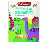 Alla ricerca dei dinosauri. Ediz. illustrata
