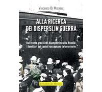 Alla ricerca dei dispersi in guerra. Dal fronte greco a El Alamein fino alla Russia: i familiari dei caduti raccontano le loro storie