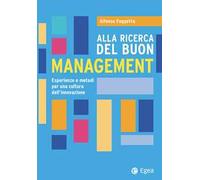 Alla ricerca del buon management. Esperienze e metodi per una cultura dell'innovazione