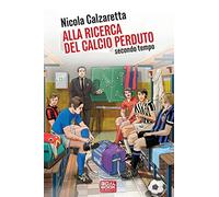 Alla ricerca del calcio perduto. Secondo tempo