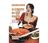 Alla ricerca del cibo perduto. Manuale di sovranità alimentare per la Calabria del terzo millennio. Nuova ediz.
