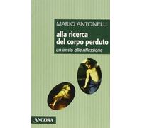 Alla ricerca del corpo perduto. Un invito alla riflessione
