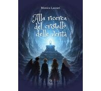 Alla ricerca del cristallo delle verità - [Giacovelli Editore]