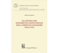 Alla ricerca del fondamento costituzionale della libertà di congedarsi dalla vita