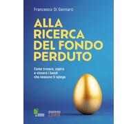 Alla ricerca del fondo perduto. Come trovare, capire e vincere i bandi che nessuno ti spiega
