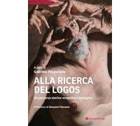 Alla ricerca del Logos. Un percorso storico-esegetico e teologico