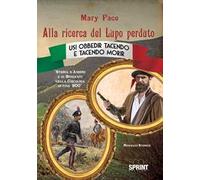 Alla ricerca del Lupo perduto. Storia d'amore e di briganti nella Ciociaria di fine '800