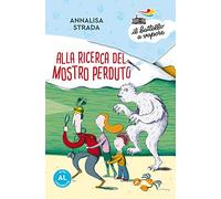 Alla ricerca del mostro perduto. Ediz. ad alta leggibilità