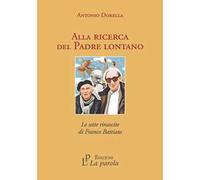 Alla ricerca del Padre lontano. Le sette rinascite di Franco Battiato