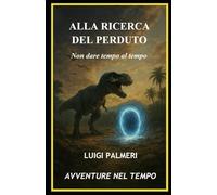 ALLA RICERCA DEL PERDUTO: Non dare tempo al tempo