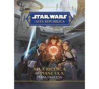 Alla Ricerca Del Pianeta X. L'Alta Repubblica. Star Wars - Tessa Gratton - 2023