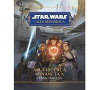 Alla Ricerca Del Pianeta X. L'Alta Repubblica. Star Wars - Tessa Gratton - 2023